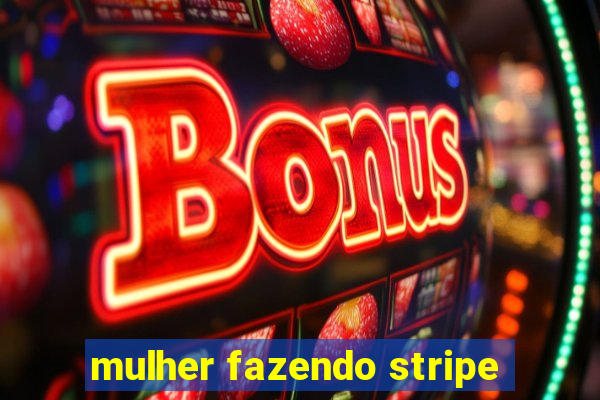 mulher fazendo stripe